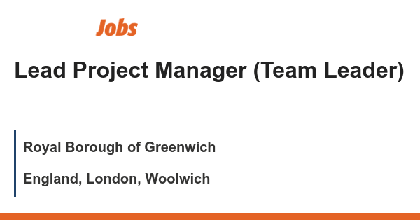 Lead Project Manager (Team Leader) job with Royal Borough of Greenwich