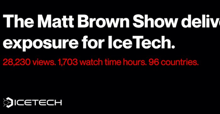 The Matt Brown Show delivers exposure for IceTech