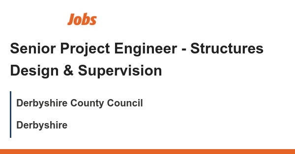 Senior Project Engineer – Structures Design & Supervision job with Derbyshire County Council