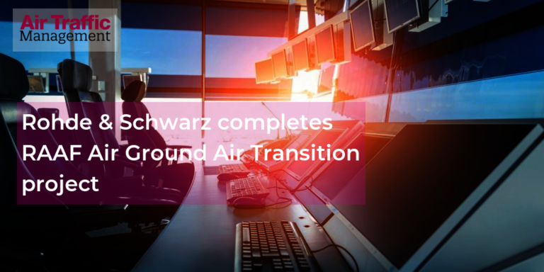 Rohde & Schwarz completes RAAF Air Ground Air Transition project