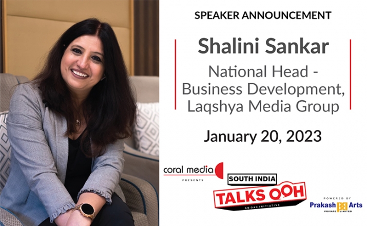 Shalini Sankar, National Head – Business Development, Laqshya Media will be speaking on ‘The Southern OOH Advantage: Factors making OOH the go-to media’