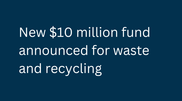 Innovation at the heart of $10 million fund for waste and recycling